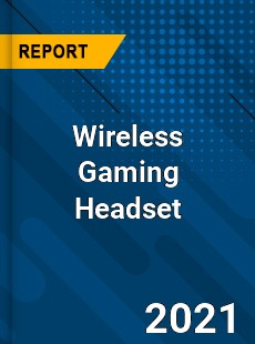 Global Wireless Gaming Headset Market