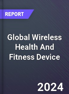 Global Wireless Health And Fitness Device Market