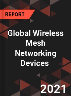 Global Wireless Mesh Networking Devices Market