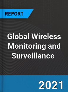 Global Wireless Monitoring and Surveillance Market