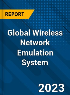 Global Wireless Network Emulation System Industry