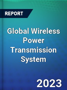 Global Wireless Power Transmission System Market