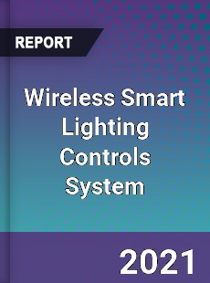 Global Wireless Smart Lighting Controls System Professional Survey Report