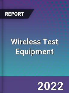 Global Wireless Test Equipment Market