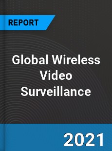 Global Wireless Video Surveillance Market