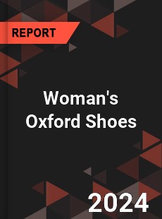 Global Woman s Oxford Shoes Outlook