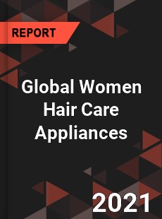 Global Women Hair Care Appliances Market