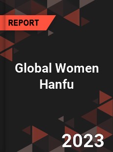 Global Women Hanfu Industry