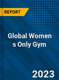 Global Women s Only Gym Industry