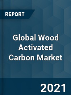 Global Wood Activated Carbon Market