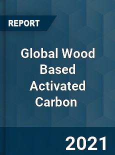 Global Wood Based Activated Carbon Market