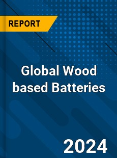 Global Wood based Batteries Industry