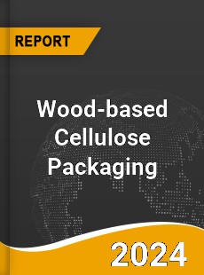 Global Wood based Cellulose Packaging Market