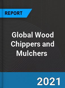 Global Wood Chippers and Mulchers Market