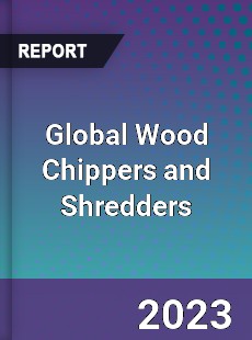 Global Wood Chippers and Shredders Industry