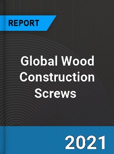 Global Wood Construction Screws Market