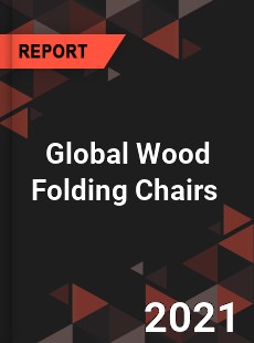 Global Wood Folding Chairs Market