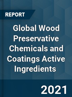 Global Wood Preservative Chemicals and Coatings Active Ingredients Market