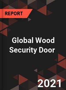 Global Wood Security Door Market