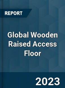 Global Wooden Raised Access Floor Industry