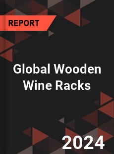 Global Wooden Wine Racks Industry