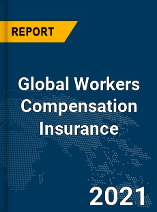 Global Workers Compensation Insurance Market