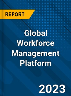 Global Workforce Management Platform Industry