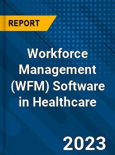 Global Workforce Management Software in Healthcare Market