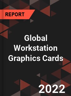 Global Workstation Graphics Cards Market