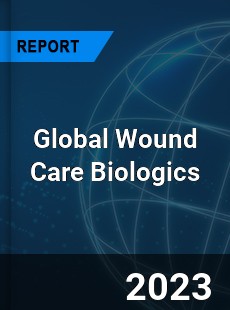 Global Wound Care Biologics Market