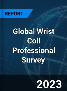 Global Wrist Coil Professional Survey Report