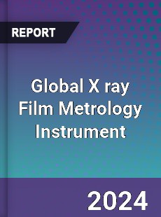 Global X ray Film Metrology Instrument Industry