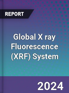 Global X ray Fluorescence System Industry