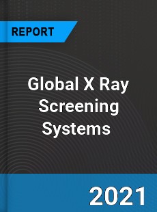 Global X Ray Screening Systems Market