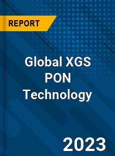 Global XGS PON Technology Industry