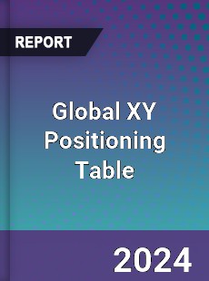 Global XY Positioning Table Industry