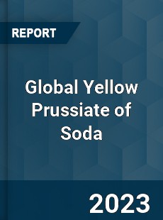 Global Yellow Prussiate of Soda Industry