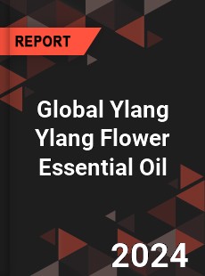 Global Ylang Ylang Flower Essential Oil Industry