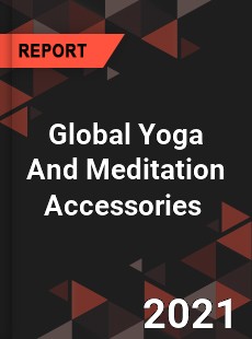 Global Yoga And Meditation Accessories Market