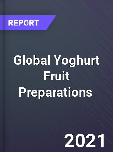 Global Yoghurt Fruit Preparations Market