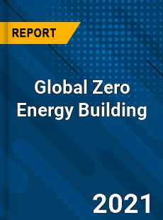 Global Zero Energy Building Market