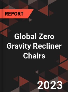 Global Zero Gravity Recliner Chairs Industry