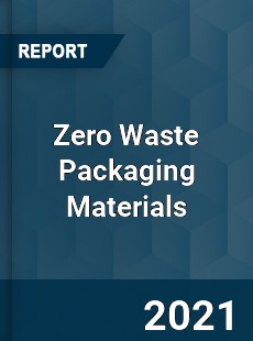 Global Zero Waste Packaging Materials Professional Survey Report