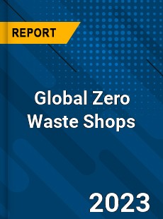 Global Zero Waste Shops Industry