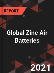 Global Zinc Air Batteries Market