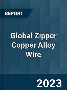 Global Zipper Copper Alloy Wire Industry