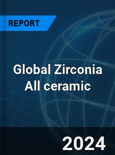 Global Zirconia All ceramic Industry