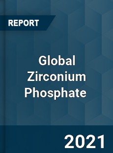 Global Zirconium Phosphate Market