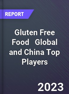 Gluten Free Food Global and China Top Players Market