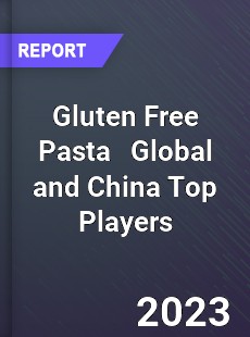 Gluten Free Pasta Global and China Top Players Market